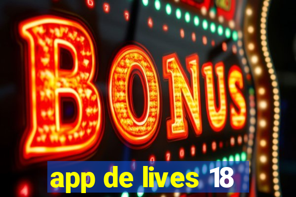 app de lives 18